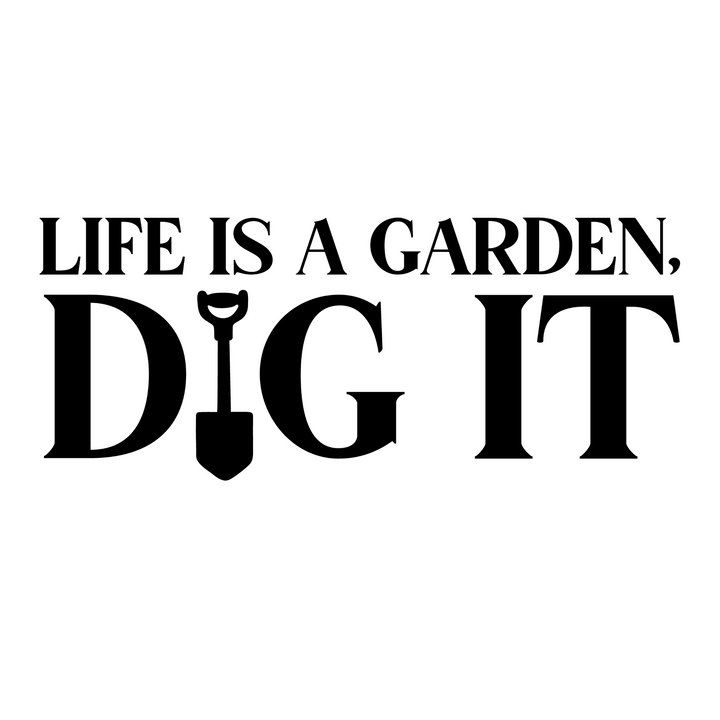 Notebook - Life Is A Garden, Dig It
