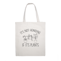 Canvas Tote Bag - It's Not Hoarding If It's Plants