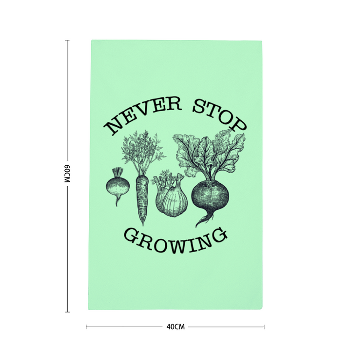 Tea Towel - Never Stop Growing