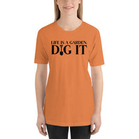 T-Shirt - Life Is A Garden, Dig It