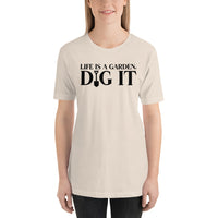 T-Shirt - Life Is A Garden, Dig It