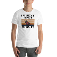 T-Shirt - I'm Sexy And I Mow It